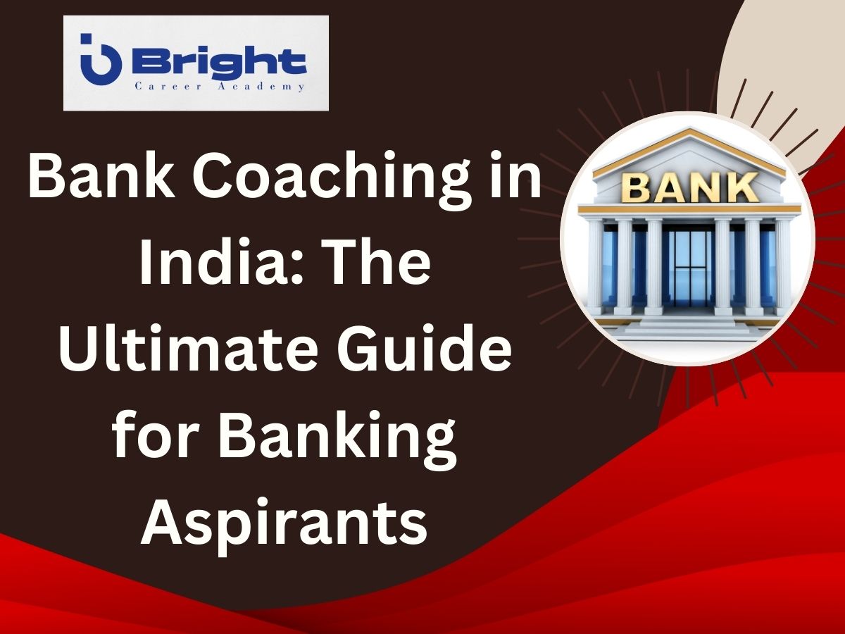 Bank Coaching in India: The Ultimate Guide for Banking Aspirants