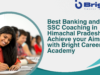 best Banking and SSC Coaching in Himachal Pradesh